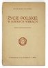 ŁOZIŃSKI Władysław - Życie polskie w dawnych wiekach. Wyd. VII nieilustrowane.